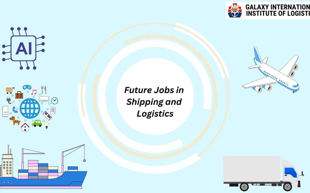 The Future of Jobs in Shipping and Logistics: Navigating Opportunities in a Dynamic Industry